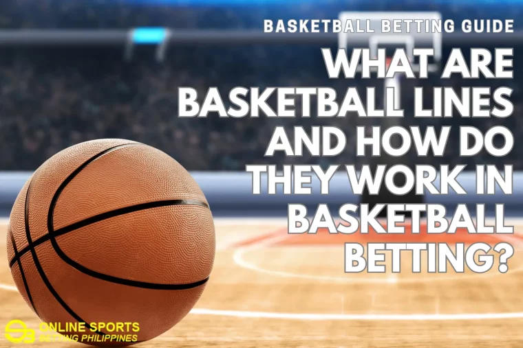 What are Basketball Lines and How Do They Work in Basketball Betting?
