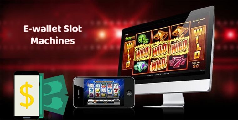 E-Wallet Slot Machines online Gambling