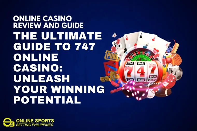 The Ultimate Guide to 747 Online Casino: Unleash Your Winning Potential