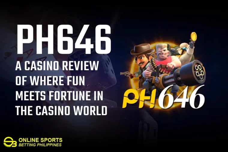 PH646: A Casino Review of Where Fun Meets Fortune in the Casino World