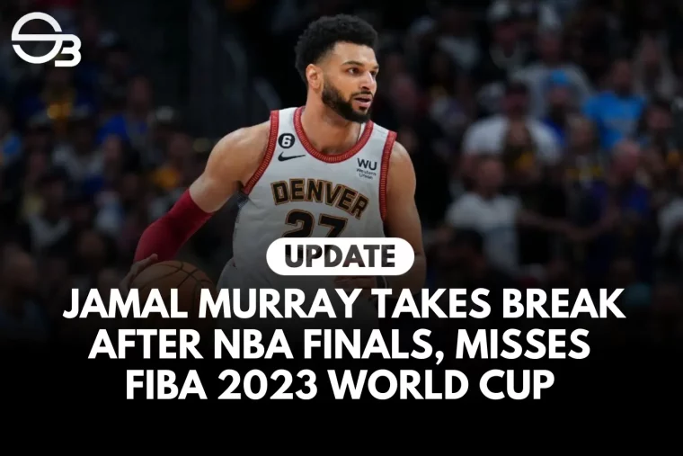 FIBA: Jamal Murray Takes Break After NBA Finals, Misses 2023 World Cup
