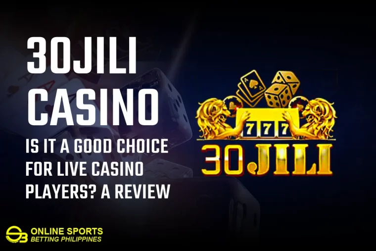 30JILI Casino: Is It a Good Choice for Live Casino Players? A Review