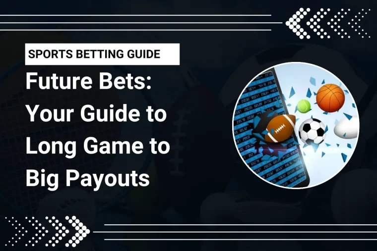 Future Bets: Your Guide to Long Game to Big Payouts