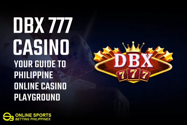 DBX 777 Casino: Your Guide to Philippine Online Casino Playground