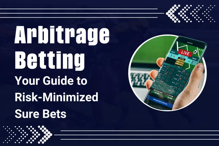 Arbitrage Betting: Your Guide to Risk-Minimized Sure Bets